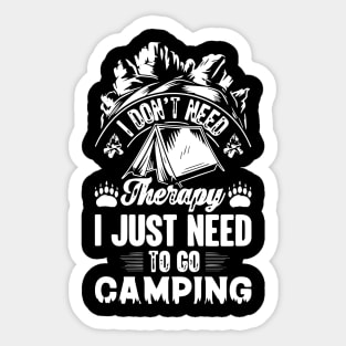 I Don't Need Therapy I Just Need to Go Camping Shirt Men Kid Sticker